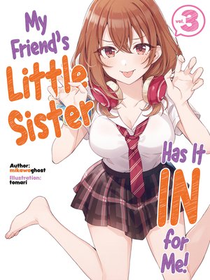 cover image of My Friend's Little Sister Has It In for Me!?, Volume 3
